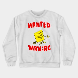 Wanted maniac Crewneck Sweatshirt